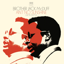 Ain't No Sunshine (Live In Seattle) - Brother Jack McDuff Cover Art