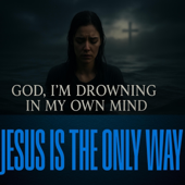 GOD, I'M DROWNING IN MY OWN MIND