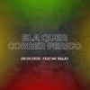 Ela Quer Correr Perigo (feat. Mc Bala 7) - Single