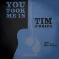You Took Me In