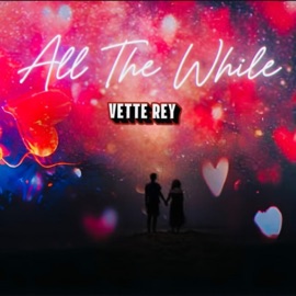 All The While Vette Rey