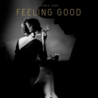 Feeling Good - Single - Aurea Jade