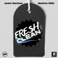 Fresh & Clean (feat. Neutron Obliv) - Single - Junior Garrison