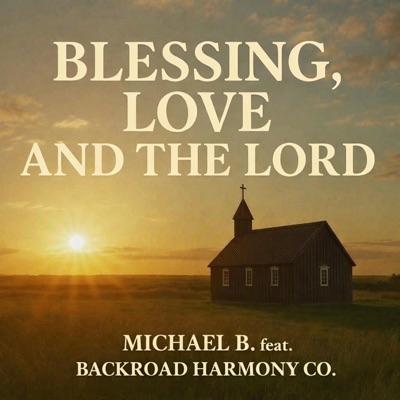Blessing, Love And The Lord (feat. Backroad Harmony Co.)