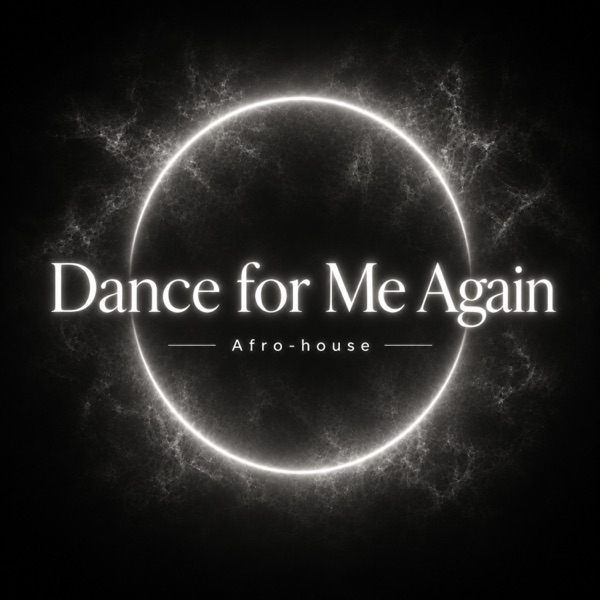 Dance for Me Again Afro-house