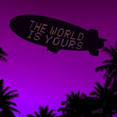 The world is yours!