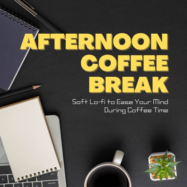 Afternoon Coffee Break - Soft Lo-fi to Ease Your Mind During Coffee Time