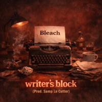 Writer's Block (feat. Samp Le Cutter) - Single - Bleach