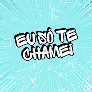 Eu Só Te Chamei (feat. ALEX DJ OFICIAL)