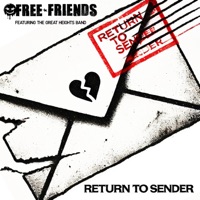 Return To Sender - Single - FREE FRIENDS & The Great Heights Band