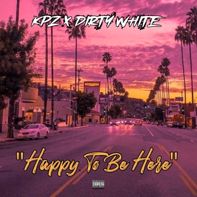 Happy To Be Here (feat. Dirty White) - Single