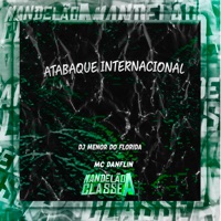 Atabaque Internacional - Single - DJ MENOR DO FLORIDA & MC DANFLIN