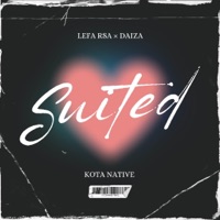 Suited (feat. Kota Natives) - Single - Lefa RSA & Daiza