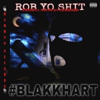 ROB YO SHIT - Single - #Blakkhart
