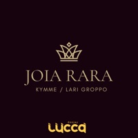 Joia Rara - Single - Deejay Lucca, kymme & LARI GROPPO