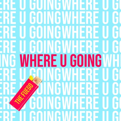 Where U Going - Single