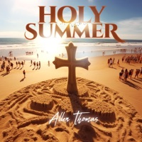 Holy Summer - Single - Allen Thomas