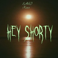 Hey Shorty (feat. Kazz) - Single - EASJ
