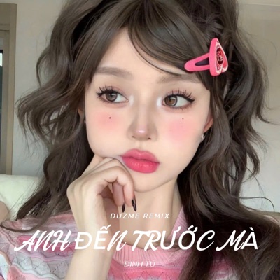 Anh Đến Trước Mà (Duzme Remix) - Single