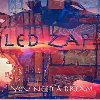 You Need A Dream — Led Zap