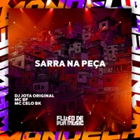 Sarra na Peça - Single - DJ JOTA ORIGINAL, MC Celo BK & Mc BF