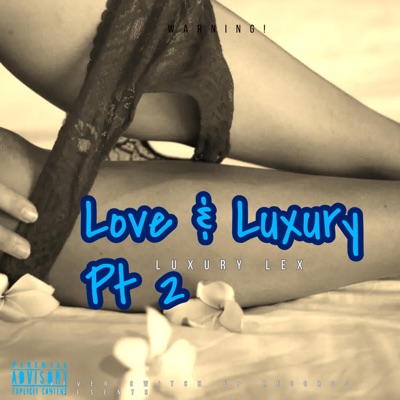 Love & Luxury Pt 2