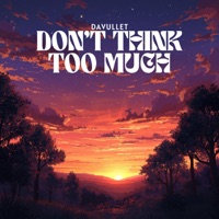 Don't Think Too Much - Single - Davullet