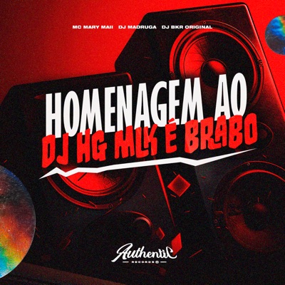 Homenagem ao Dj Hg Mlk É Brabo (feat. Mc Mary Maii) - Single