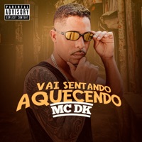Vai Sentando Aquecendo - Single - MC DK