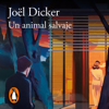 Un animal salvaje - Joël Dicker