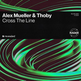 Cross the Line Alex Mueller, THOBY & Revealed Recordings