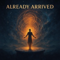 Already Arrived - Single - Good Vibes Tribe 11:11