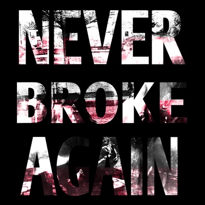 # NEVER BROKE AGAIN