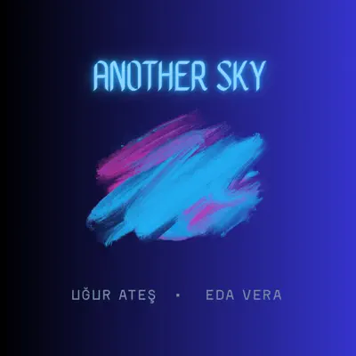 Listen to Another Sky - Single by Uğur Ateş & Eda Vera