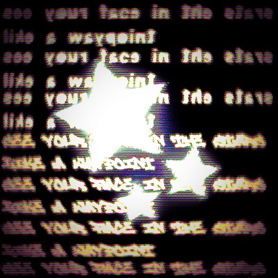 see your face in the stars like a waypoint - Single