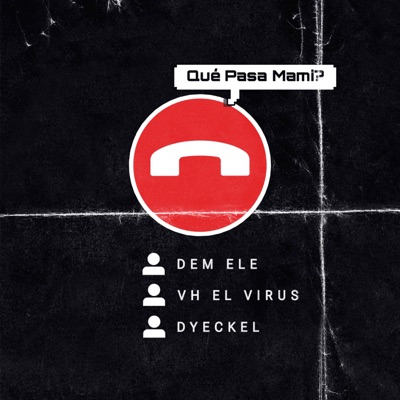 Dem Ele, VH el Virus & Dyeckel - Qué Pasa Mami