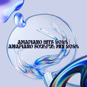 Amapiano Hits: Soulful Amapiano Mix 2024 (DJ Mix)