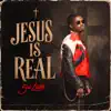 JESUS IS REAL