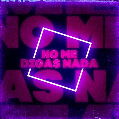 No Me Digas Nada (Tech) - Single