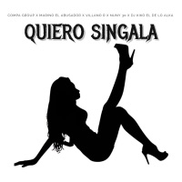 Quiero Singala (feat. Nuny 30) - Single - Compa Group, Marino El Abusador, VILLANO R & DJ Kiko El De Lo Alka