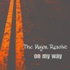 The Major Resolve - On My Way