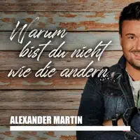 Warum bist du nicht wie die andern — Alexander Martin