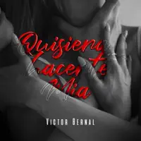 QUISIERA HACERTE MIA — VICTOR BERNAL