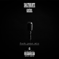 f**k your mic (feat. Geezel) - Single - SaltBeatz