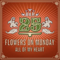 All of my Heart - Single - Flowers on Monday