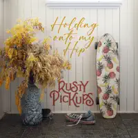 Holding Onto My Hip — Rusty Pickups