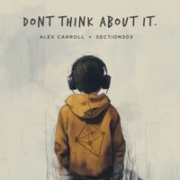 Don't Think About It - Single - Alex Carroll & Section303