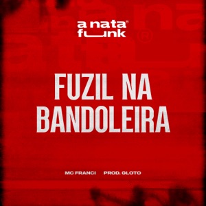 Fuzil Na Bandoleira (feat. Prod Gloto)