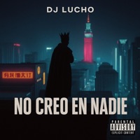 No Creo En Nadie - Single - Dj Lucho