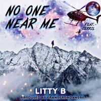 NO ONE NEAR ME (feat. Cerril) - Single - Litty B